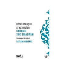 Derviş Edebiyatı Araştırmaları: Sorgunlu Sıdkı Bababa Divanı(İnceleme - Metinler) - Bayram Durbilmez - Bilge Kültür Sanat