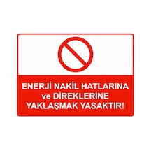 Enerji Nakil Hatlarına Ve Direklerine Yaklaşmak Yasaktır İsg Uyarı Levhası Pvc A3 30x42 Cm
