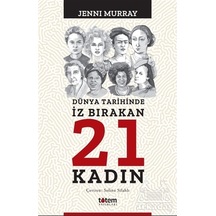 Dünya Tarihinde İz Bırakan 21 Kadın