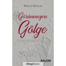 Görünmeyen Gölge / Mehmet Baltacan