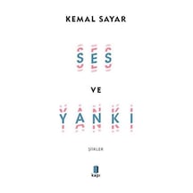 Ses ve Yankı - Şiirler - Kemal Sayar - Kapı Yayınları