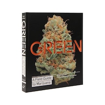 Green: A Field Guide To Marijuana: Books About Marijuana, Guide To Cannabis, Weed Bible