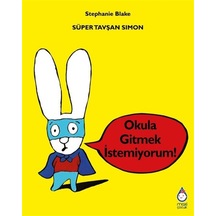 Süper Tavşan Simon / Okula Gitmek İstemiyorum / Stephanie Blake