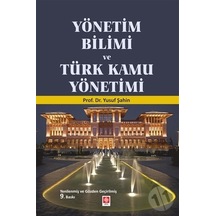 Yönetim Bilimi Ve Türk Kamu Yönetimi - Yusuf Şahin - Ekin Basım Yayın