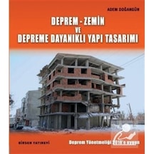 Deprem-Zemin ve Depreme Dayanıklı Yapı Tasarımı / Adem Doğangün