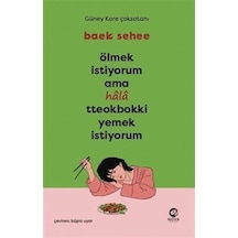 Ölmek İstiyorum Ama Hala Tteokbokki Yemek İstiyorum / Baek Sehee