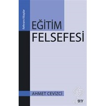 Eğitim Felsefesi - Ahmet Cevizci - Say Yayınları
