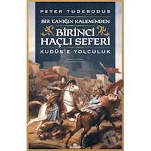 Birinci Haçlı Seferi-Kudüs'e Yolculuk - Peter Tudebodus - Kronik Kitap