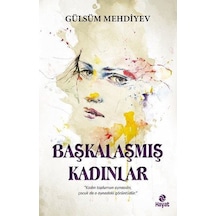 Başkalaşmış Kadınlar - Gülsüm Mehdiyev - Hayat Yayıncılık