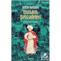 Tahtın Varisleri Osmanlı Şehzadeleri / Füsun Genç