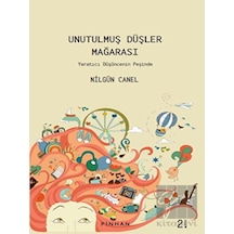 Unutulmuş Düşler Mağarası - Yaratıcı Düşüncenin Peşinde - Nilgün Canel - Pinhan Yayıncılık