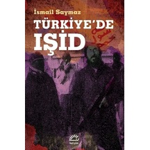 Türkiye'de IŞİD - İsmail Saymaz - İletişim Yayınları