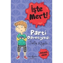 İşte Mert! Parti Davetiyesi - Sally Rippin - İş Bankası Kültür Yayınları