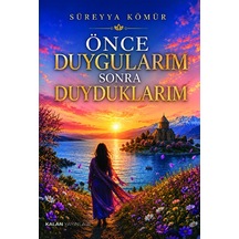 Önce Duygularım Sonra Duyduklarım