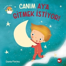 Canım Aya Gitmek İstiyor! - Dania Florino - Beyaz Balina Yayınları