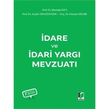 İdare Ve İdari Yargı Mevzuatı Prof. Dr. Mustafa Avcı Prof. Dr. Seçkin Yavuzdoğan Doç. Dr. Hüseyin Bilgin