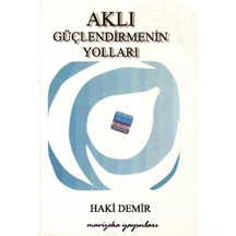 Aklı Güçlendirmenin Yolları - Haki Demir