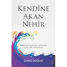 Kendine Akan Nehir - Marifetname'nin Işığında İçsel Bir Yolculuk - Zuhal Doğan - Destek Yayınları