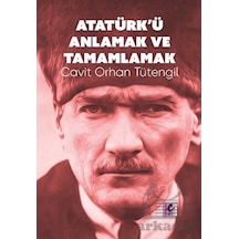 Atatürk Ü Anlamak Ve Tamamlamak