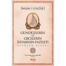 Gündüzlerin ve Gecelerin İhyasının Fazileti  - İmam -ı Gazali  - Çelik Yayınevi