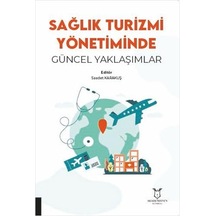 Sağlık Turizmi Yönetiminde Güncel Yaklaşımlar