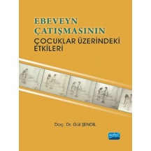 Ebeveyn Çatışmasının Çocuklar Üzerindeki Etkileri - Gül Şendil - Nobel Akademik Yayıncılık