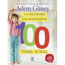 7-14 Yaş Dönemi Çocuk Eğitiminde 100 Temel Kural - Adem Güneş - Timaş Yayınları