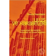 Ulus Ve Harabeleri Yunanistan'da Antikite Arkeoloji Ve Ulusal İmgelem - Yannis Hamilakis - İletişim Yayınları