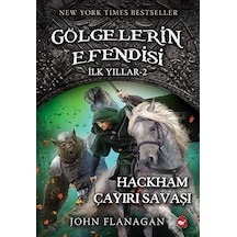 Gölgelerin Efendisi İlk Yıllar 2-Hackham Çayırı Savaşı - John Flanagan - Beyaz Balina Yayınları