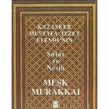 Kazasker Mustafa İzzet Efendi'nin Meşk Murakkai sülüs ve Nesih