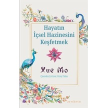 Hayatın İçsel Hazinesini Keşfetmek - Xue Mo - Ayrıkotu Yayınları
