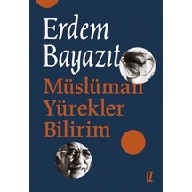 Müslüman Yürekler Bilirim - Erdem Bayazıt - İz Yayıncılık