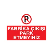 Fabrika Çıkışı Park Etmeyiniz Uyarı Tabelası - 20x30 Foreks - Py25