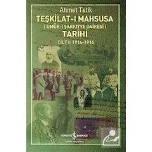 Teşkilat-I Mahsusa Tarihi Cilt 1 : 1914 - 1916 - Ahmet Tetik - İş Bankası Kültür Yayınları