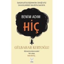 Benim Adım Hiç - Gülbahar Kurtoğlu - Feniks Kitap