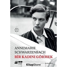 Bir Kadını Görmek / Annemarie Schwarzenbach