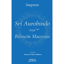 Sri Aurobindo Veya Bilincin Macerası - Rjcı-811565