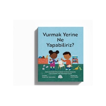 Vurmak Yerine Ne Yapabiliriz