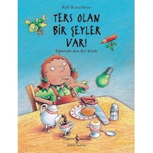 Ters Olan Bir Şeyler Var!-Eğlenceli Ara-Bul Kitabı - Ralf Butschkow - İş Bankası Kültür Yayınları