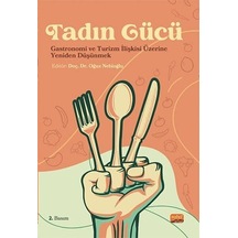Tadın Gücü - Gastronomi Ve Turizm İlişkisi Üzerine Yeniden Düşünmek Kapak Değişebilir