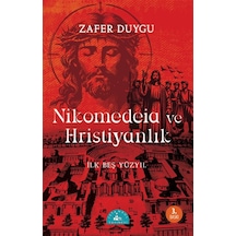 Nikomedeia Ve Hristiyanlık & İlk Beş Yüzyıl / Zafer Duygu