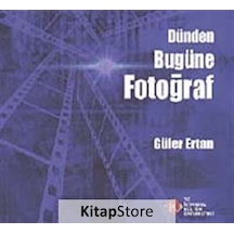 Dünden Bugüne Fotoğraf - Güler Ertan - İstanbul Kültür Üniversitesi