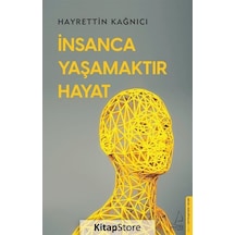 İnsanca Yaşamaktır Hayat - Hayrettin Kağnıcı - Destek Yayınları