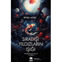 Sıradışı Yıldızların Işığı - Dönüştürücü Bir Mucize - Ryka Aoki - Eksik Parça