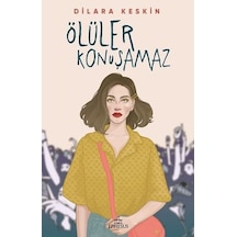 Ölüler Konuşamaz Ciltsiz - Dilara Keskin - Ephesus Yayınları