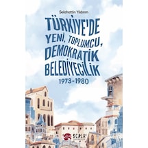 Türkiye'de Yeni Toplumcu Demokratik Belediyecilik 1973 - 1980 - Selahattin Yıldırım - Scala Yayıncılık