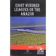 Eight Hundred Leagues on the Amazon - Jules Verne - Platanus Publishing