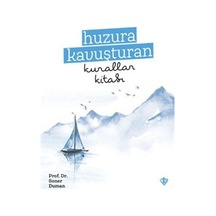 Huzura Kavuşturan Kurallar Kitabı / Soner Duman