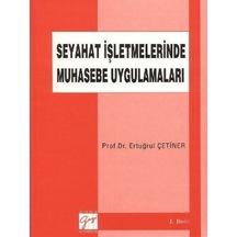 Seyahat İşletmelerinde Muhasebe Uygulamaları - Ertuğrul Çetiner - Gazi Kitabevi