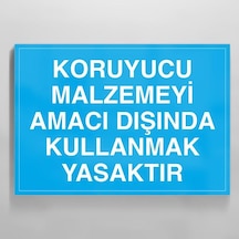 Koruyucu Malzemeyi Amacı Dışında Kullanmak Yasaktır Uyarı Levhası 50x70cm